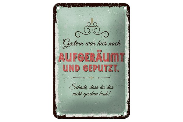 Blechschild Spruch 12X18 Cm Gestern War Hier Noch AufgeräUmt Und Geputzt Schild-image
