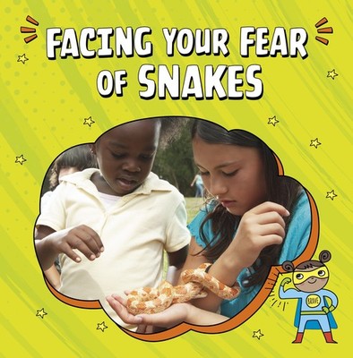 Nicole A. Mansfield Facing Your Fear of Snakes (Paperback) Facing Your Fears