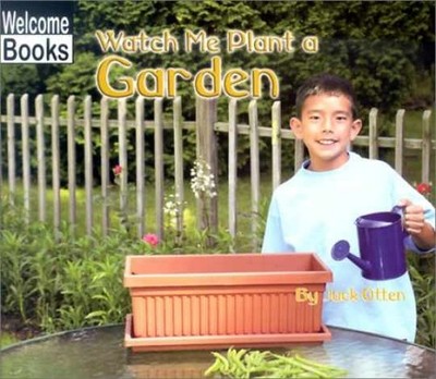 Watch Me Plant a Garden (WELCOME BOOKS: - Paperback, by Otten Jack - Very Good