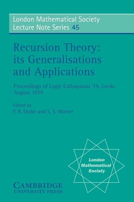 Recursion Theory, its Generalisations and Applications (London Mathematical ...