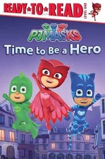 Time to Be a Hero: Ready-to-Read Level 1 (PJ Masks) - Paperback - Very Good