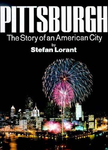 Pittsburgh: The Story of an American City by Stefan Lorant: Used