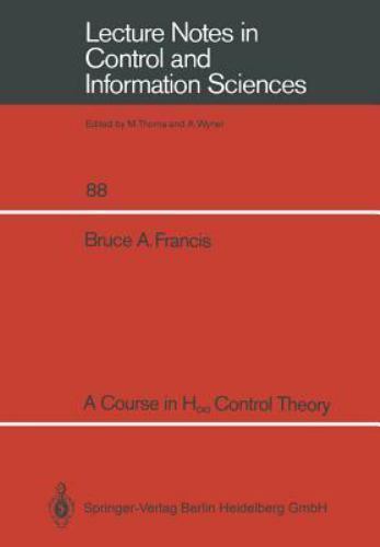 Lecture Notes in Control and Information Sciences Ser.: Course in H∞ ...