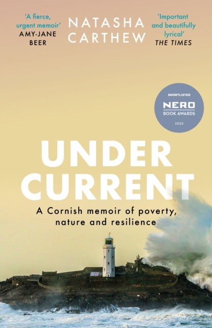 Undercurrent : A Cornish Memoir Of Poverty And Resilience, Shortlisted For The Nero Book Awards 2023 Natasha Carthew - Image 3
