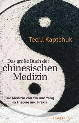 Ted J. Kaptchuk Das große Buch der chinesischen Medizin