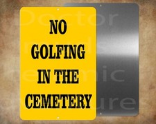 No Golfing in the Cemetery 8 x 12 metal sign Made in USA