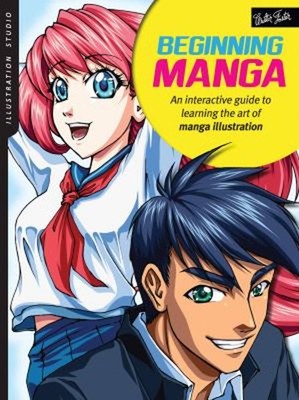 Illustration Studio: Beginning Manga : An Interactive Guide to Le