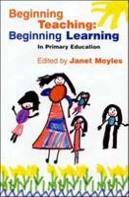 Beginning Teaching, Beginning Learning in Primary Education Paper