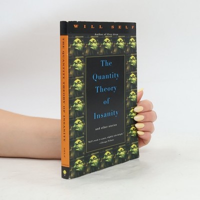 The Quantity Theory of Insanity  |  Will Self