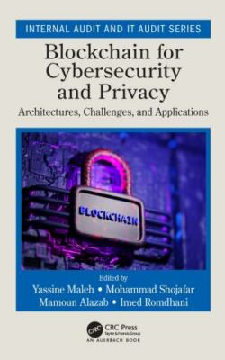 Blockchain for Cybersecurity and Privacy : Architectures, Challenges, and App...
