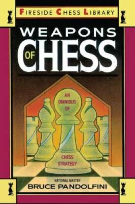 Weapons of Chess: An Omnibus of Chess Strategies (Fireside Chess Library) - GOOD