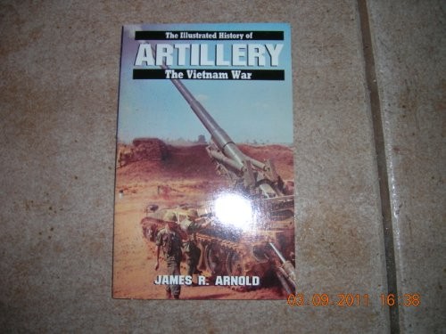 Artillery (The Illustrated history of the Vietn... by Arnold, James R. Paperback