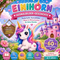 Einhorn Ausmalbilder FüR Kinder Ab 3 Jahren, Malbuch, Kreativbuch, Abenteuer