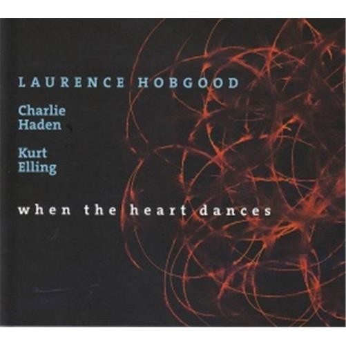 Laurence Hobgood / Charlie Haden / Kurt Elling ‎– When The Heart Dances Double