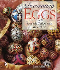 Decorating Eggs: Exquisite Designs with Wax & Dye by Jane Pollak (English) Paper