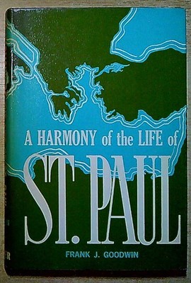 Goodwin, Frank  A HARMONY OF THE LIFE OF ST. PAUL Hardback Book
