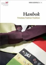 Hanbok : Timeless Fashion Tradition by Not Available (2013, Trade Paperback)