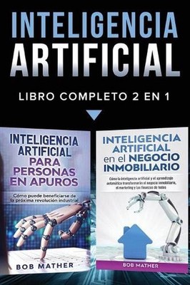 Inteligencia Artificial: Libro Completo 2 en 1 by Bob Mather (Spanish) Hardcover