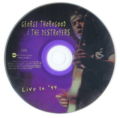George Thorogood & The Destroyers   Live In '99 CD 1999 Blues Rock CMC Intl.