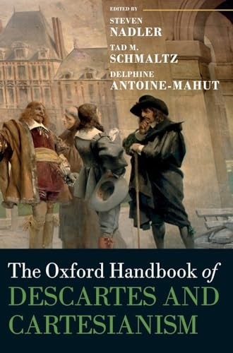 Oxford Handbook of Descartes and Cartesianism by Tad M. Schmaltz (2019, Hardback