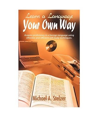 Learn a Language Your Own Way: Acquire proficiency in a foreign language using e