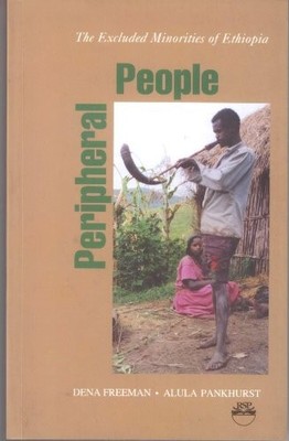 PERIPHERAL PEOPLE: THE EXCLUDED MINORITIES OF ETHOPIA By Dena Freeman BRAND NEW