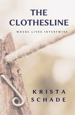 The Clothesline   Krista Schade, Paperback Brand New