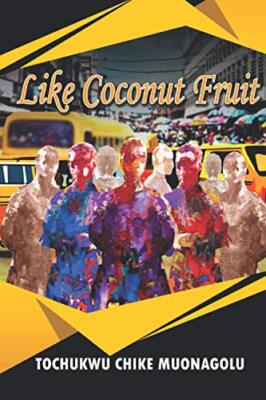 Like Coconut Fruit: A Short Story by Tochukwu Chike Muonagolu (Paperback, 2021)