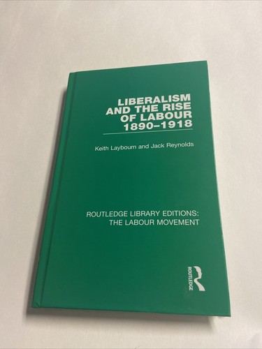 Liberalism and the Rise of Labour 1890-1918 Laybourn, Reynolds FREE US SHIP - 第 1/1 張圖片