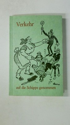 85398 Wilhelm Hartung VERKEHR AUF DIE SCHIPPE GENOMMEN Karikaturen aus der DVZ