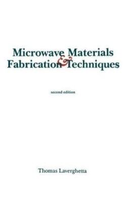 Microwave Materials and Fabrication Techniques Thomas Laverghetta second ed