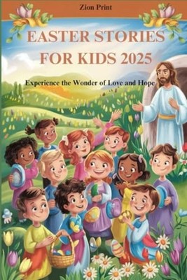 Easter Stories for Kids 2025 Experience the Wonder of L - Paperback NEW ZION. PR