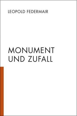 Monument und Zufall, Leopold Federmair