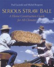 Serious Straw Bale: A Home Construction Guide for All Climates by Michael Bergeron, Paul Lacinski (Paperback, 1990)