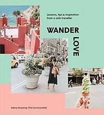 Wander Love : Lessons, Tips and Inspiration from a Solo Traveller
