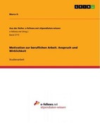 Motivation Zur Beruflichen Arbeit. Anspruch Und Wirklichkeit Marco H.