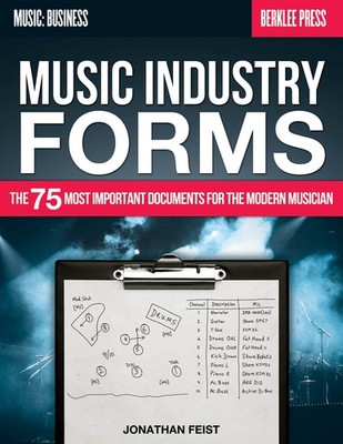 Music Industry Forms: The 75 Most Important Documents for the Modern Musicia...