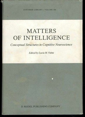 Matters of Intelligence by Lucia Vaina HC Conceptual Structures in Cognitive N..