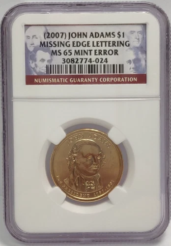 2007 PRESIDENTIAL DOLLAR JOHN ADAMS NGC MS65 MINT ERROR MISSING EDGE LETTERING