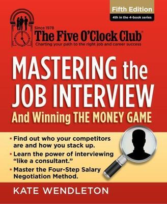 Mastering the Job Interview and Winning the Money Game (The Five O'clock Club Ba