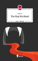 The Way We Bleed. Life Is A Story - Story.One Eighaon