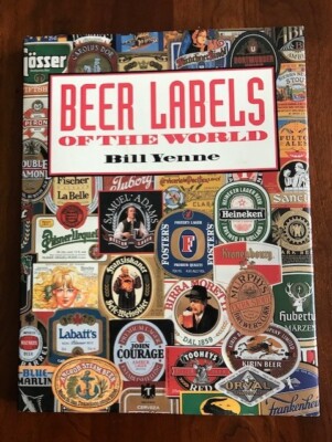 Beer Labels of the World by William Yenne, Hardcover Book with Dust Jacket, HCDJ