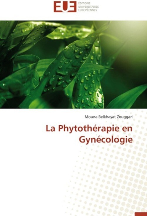 La Phytothérapie En Gynécologie Mouna Belkhayat Zouggari Taschenbuch
