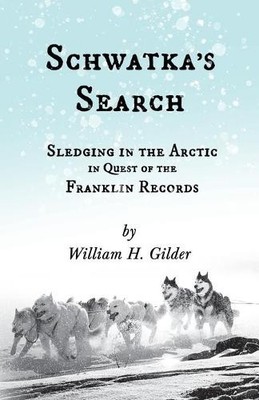 William H Gilde Schwatka's Search - Sledging in the Arct (Paperback) (UK IMPORT)