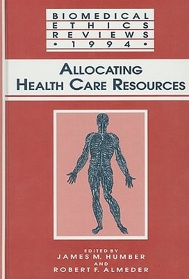 Allocating Health Care Resources by James M Humber: New