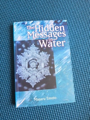 THE HIDDEN MESSAGES IN WATER By Masaru Emoto & David A. Thayne NEW*