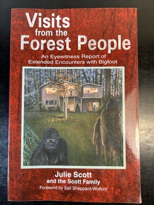 Visits from the Forest People An Eyewitness Report Of Bigfoot By Julie Scott