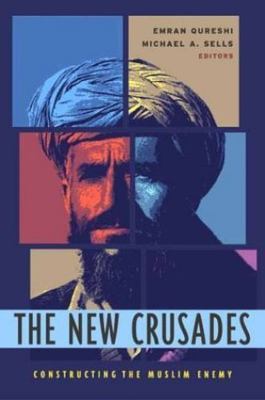 New Crusades : Constructing the Muslim Enemy, Hardcover by Qureshi, Emran (ED...