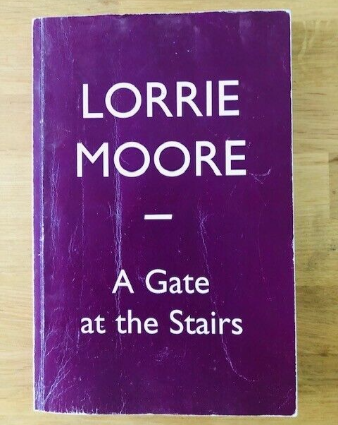 A GATE AT THE STAIRS by LORRIE MOORE - P/B -  *PROOF*
