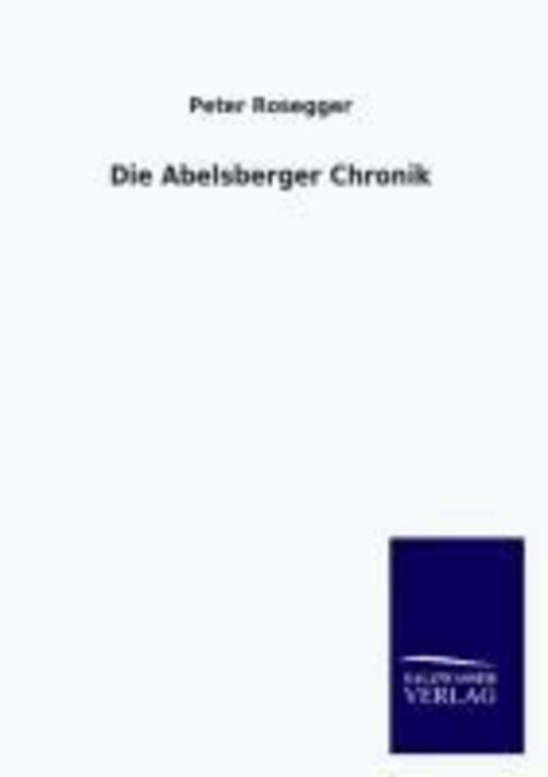 Thumbnail - Peter Rosegger | Die Abelsberger Chronik | Taschenbuch | Deutsch